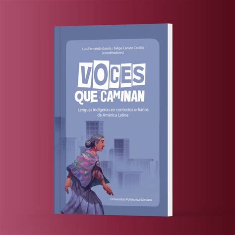 Voces Que Caminan Lenguas Ind Genas En Contextos Urbanos De Am Rica Latina C Tedra Unesco
