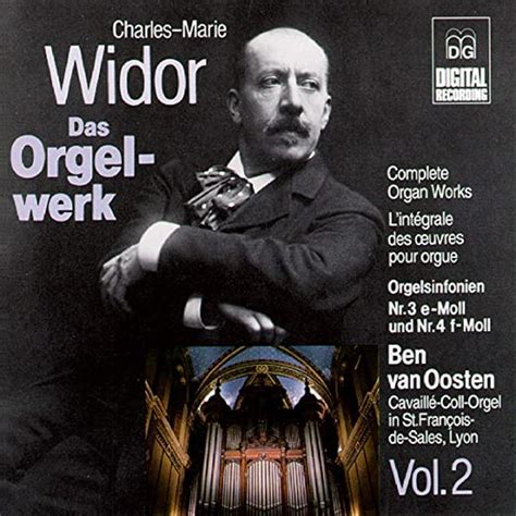 Charles Marie Widor Ben Van Oosten Complete Organ Works Vol 2