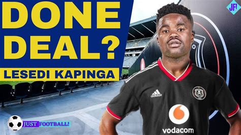 Orlando Pirates Latest R Million For Lesedi Kapinga Transfer Fair