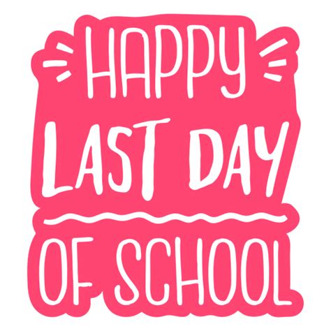 Happy Last Day Of School Cut Out Badge Png And Svg Design For T Shirts