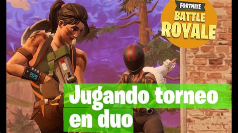 JUGANDO EL TORNEO DE DUOS Fortnite Battle Royale YouTube