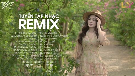 NHẠC TRẺ NOKNHA REMIX HOT TIKTOK THẾ GIỚI TRONG EM MUỐN ANH LÀ CỦA EM TUYỂN TẬP NHẠC REMIX