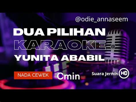 Dua Pilihan Karaoke Yunita Ababil Cover Musik Tanpa Vokal Nada Cewek