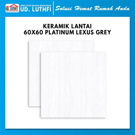 Jual Keramik Lantai 60x60 Platinum Lexus Grey Shopee Indonesia