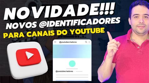 Novidade Identificador Do Youtube Veja Como Colocar O Seu