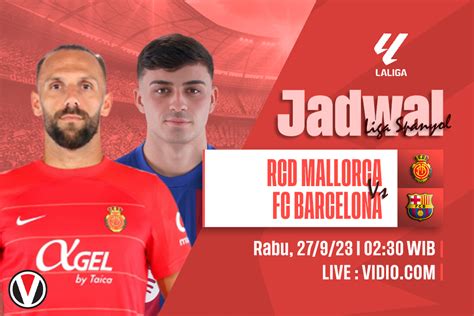 Mallorca Vs Barcelona Prediksi Jadwal Dan Link Live Streaming