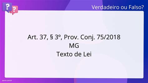 QScon Direito Art 37 3º Prov Conj 75 2018 MG Texto de Lei