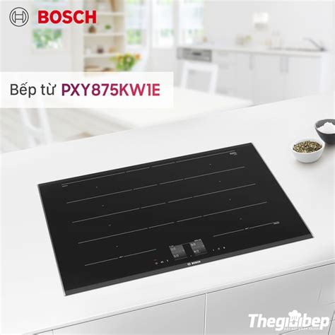 Bếp Từ Bosch PXY875KW1E – Thiết bị nhập khẩu chính hãng