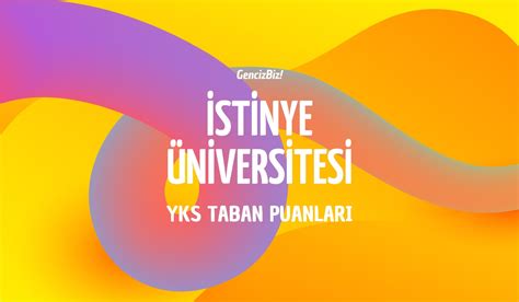 İstinye Üniversitesi Taban Puanları 2024 Gencizbiz