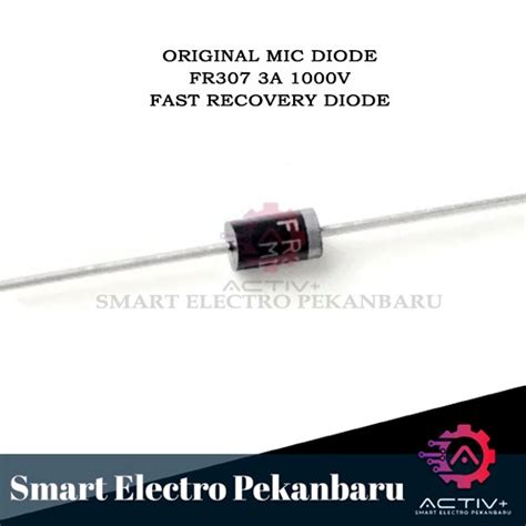 Jual ORIGINAL MIC FR307 Dioda 1000V 3A Diode Fast Recovery Rectifier DO