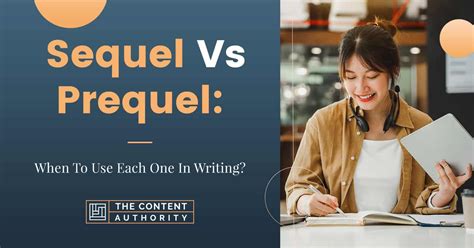 Sequel Vs Prequel: When To Use Each One In Writing?