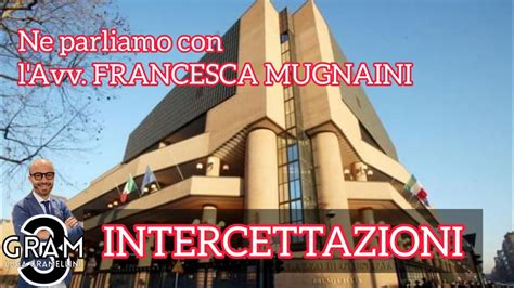 INCHIESTA PRISMA LE INTERCETTAZIONI Con L AVV FRANCESCA MUGNAINI