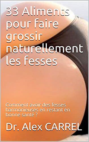 Aliments Pour Faire Grossir Naturellement Les Fesses Comment Avoir