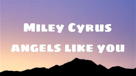 Miley Cyrus Angel Like You Lyrics Youtube