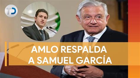 AMLO respalda a Samuel García en pugna con Congreso de NL por Fiscalía