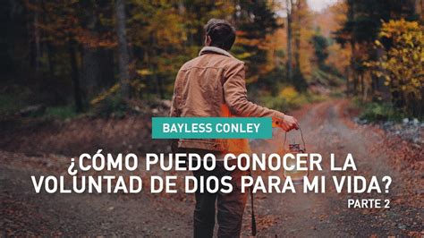 C Mo Puedo Conocer La Voluntad De Dios Para Mi Vida Parte