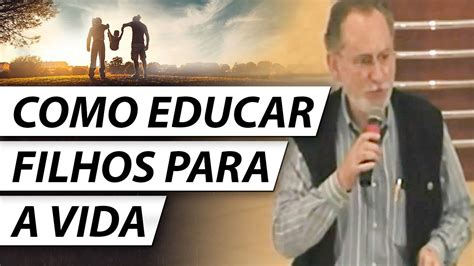 EDUCANDO FILHOS PARA A VIDA E PARA DEUS Dr Cesar Vasconcellos