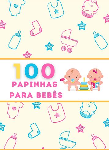 100 Receitas de Papinha para bebê Papinha para nenem Papinhas naturais