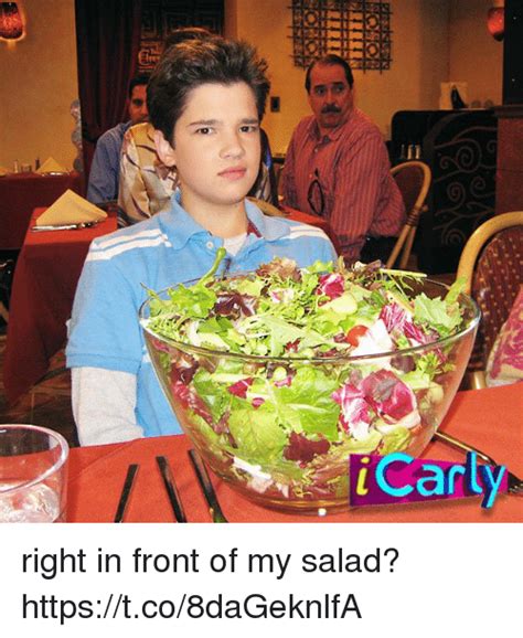 Right In Front Of My Salad Memes