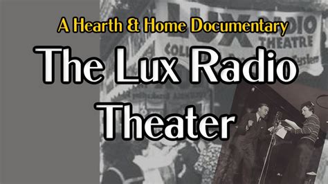 The Lux Radio Theater A Hearth Home Mini Documentary YouTube