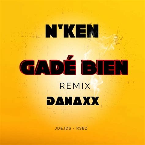 Stream N KEN GADE BIEN REMIX DANAXX FT JD JDS By JD JDS Official