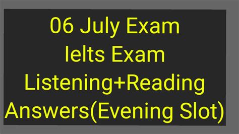 06 July Ielts Exam Listeningreading Answers Evening Slot🔥 Youtube