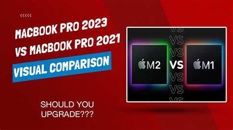 Macbook Pro 2023 Vs Macbook Pro 2021 Comparison Should I Upgrade Youtube