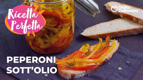 Peperoni Sott Olio La Ricetta Perfetta Per Prepararli A Casa Youtube