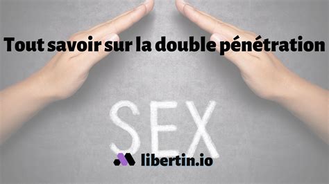 La double pénétration en 9 Questions Réponses