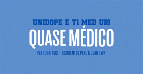 UNIDOPE E T1 MED URI Apresentam QUASE MÉDICO DJ Petroski SC em