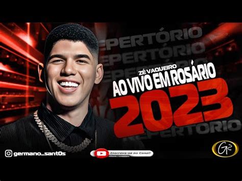 ZÉ VAQUEIRO REPERTÓRIO ESPECIAL AO VIVO EM ROSÁRIO DO CATETE 2023 YouTube