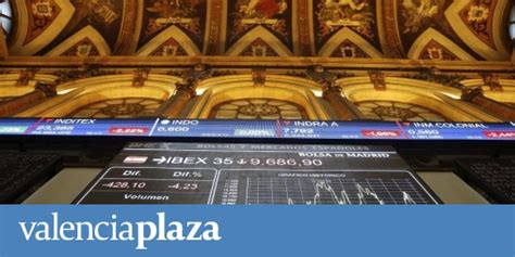 El Ibex 35 Estrena La Semana Con La Segunda Mayor Subida Del Año 326 Valencia Plaza