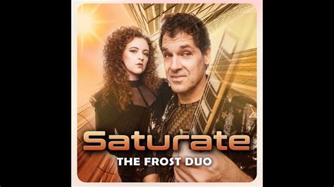 The Frost Duo Saturate Official Audio Youtube