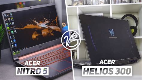 Acer Nitro 5 Vs Acer Predator Helios 300 2019 Which Is The Better Gaming Laptop Now Youtube