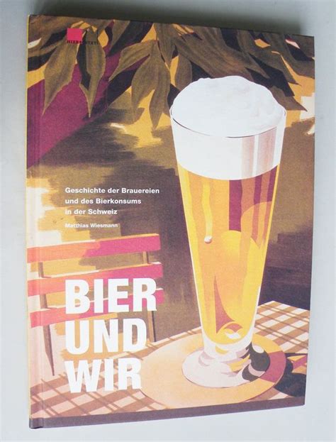 Buch BIER UND WIR Geschichte Der Brauereien Der Schweiz Kaufen