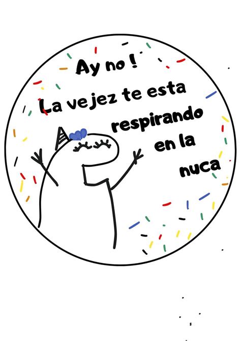 Flork Meme La Vejez Me Esta Dando En La Nuca En Frases De Feliz