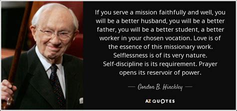 Gordon B Hinckley Quote If You Serve A Mission Faithfully And Well