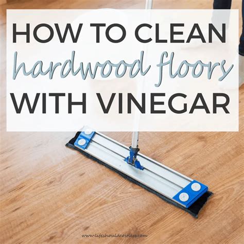 How To Clean Hardwood Floors With Vinegar Life Should Cost Less