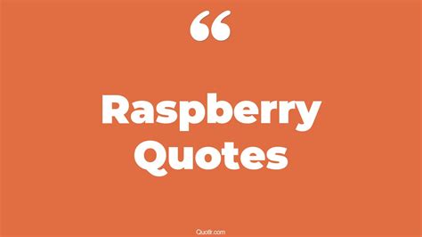 33 Eye Opening Raspberry Quotes That Will Inspire Your Inner Self