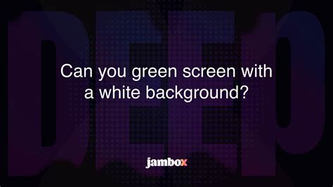 Can You Green Screen With A White Background Jambox Blog