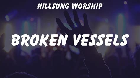 Hillsong Worship ~ Broken Vessels Lyrics Chris Tomlin Jireh Cory Asbury Youtube