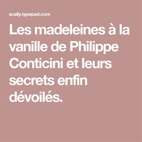 Les madeleines à la vanille de Philippe Conticini et leurs secrets