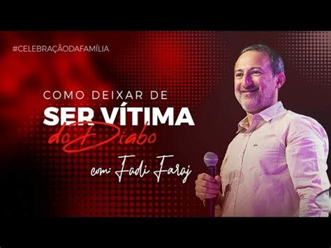 COMO DEIXAR DE SER VÍTIMA DO DIABO CELEBRAÇÃO DA FAMÍLIA AP FADI