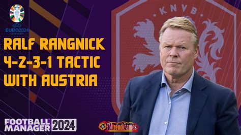 Ronald Koeman 4 2 3 1 Asymmetric Tactic With Netherlands At Euro 2024