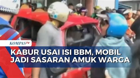 Pengemudi Kabur Usai Isi Bbm Tak Bayar Mobil Berakhir Dirusak Warga