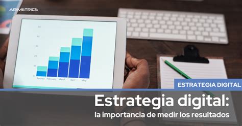 La Importancia De Medir éxito De La Estrategia Digital Arimetrics