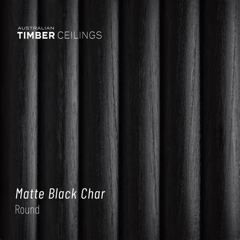 Round Matte Black Char By Australian Timber Ceilings Style Sourcebook