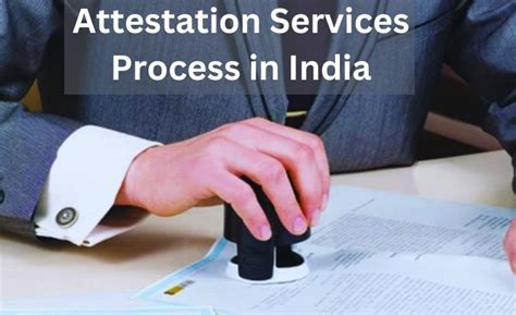 Comprehensive Guide To The Step By Step Attestation Services