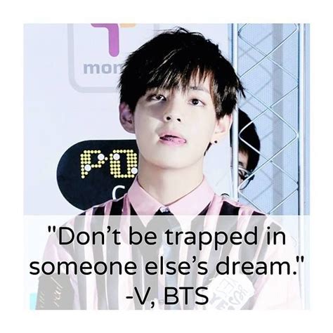 Dont Be Trapped In Someone Elses Dream V Bts Kdrama Quotes Bts