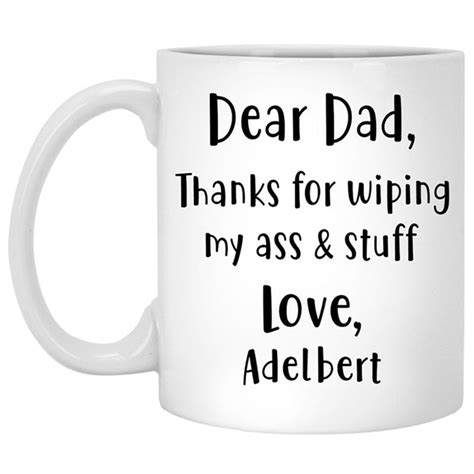 Thanks For Wiping My Ass And Stuff Personalized Mug Custom Coffee Mugs Designed By Account